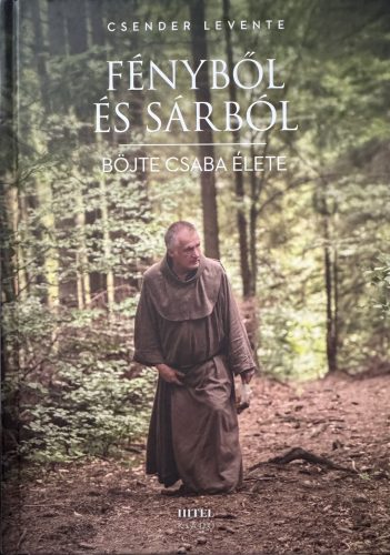 Böjte Csaba - Fényből és Sárból