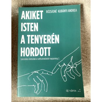 Akiket Isten a tenyerén hordott